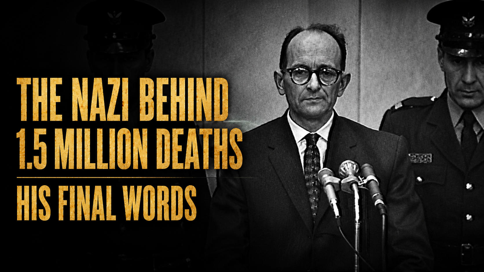 Adolf Eichmann’s Final Words Before Execution: The Nazi Bureaucrat Behind the Machinery of Death