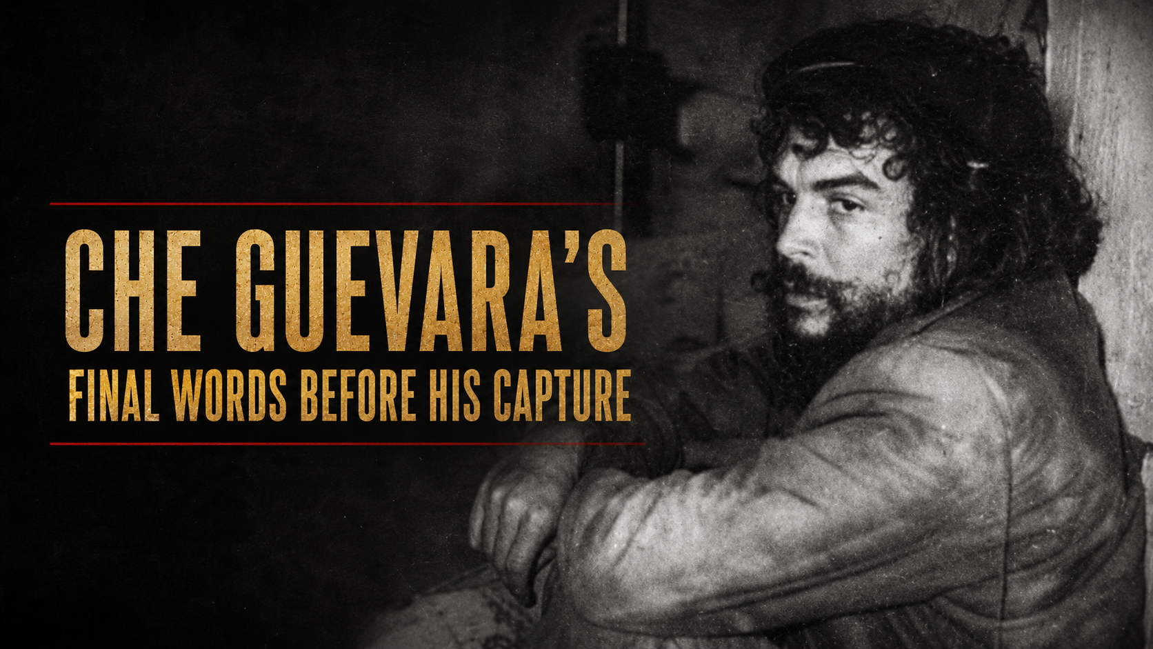 Che Guevara’s Final Words Before His Capture | Bolivia