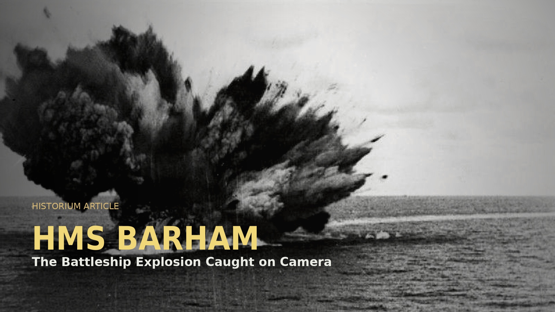 HMS Barham: The Battleship Explosion Caught on Camera